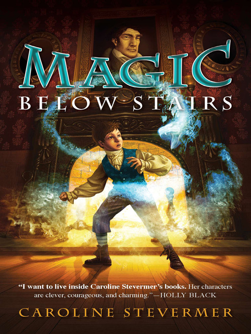 Title details for Magic Below Stairs by Caroline Stevermer - Wait list